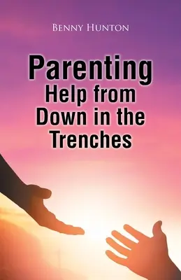 L'aide à la parentalité du fond des tranchées - Parenting Help from Down in the Trenches