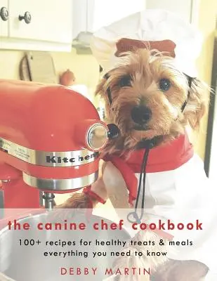 Le livre de cuisine du chef canin - The Canine Chef Cookbook