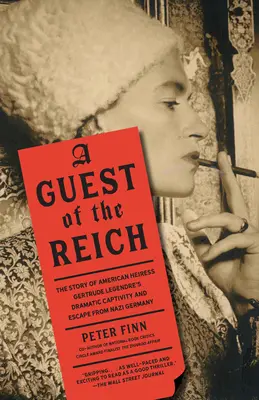 Une invitée du Reich : L'histoire de la captivité et de l'évasion dramatique de l'héritière américaine Gertrude Legendre de l'Allemagne nazie - A Guest of the Reich: The Story of American Heiress Gertrude Legendre's Dramatic Captivity and Escape from Nazi Germany