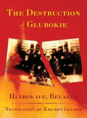 La destruction de Glubokie (Hlybokaye, Belarus) - The Destruction of Glubokie (Hlybokaye, Belarus)