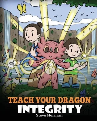 Apprends à ton dragon l'intégrité : Une histoire sur l'intégrité, l'honnêteté, l'honneur et les comportements moraux positifs. - Teach Your Dragon Integrity: A Story About Integrity, Honesty, Honor and Positive Moral Behaviors