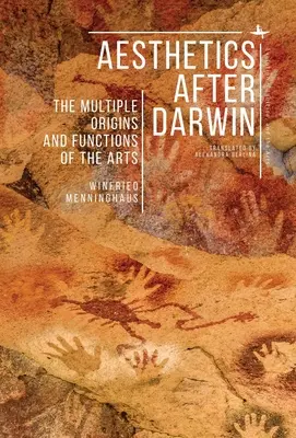 L'esthétique après Darwin : Les multiples origines et fonctions des arts - Aesthetics After Darwin: The Multiple Origins and Functions of the Arts