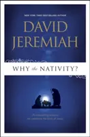 Pourquoi la Nativité ? 25 raisons impérieuses de célébrer la naissance de Jésus - Why the Nativity?: 25 Compelling Reasons We Celebrate the Birth of Jesus