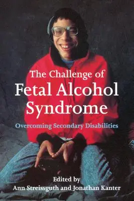Le défi du syndrome d'alcoolisme fœtal : Surmonter les handicaps secondaires - The Challenge of Fetal Alcohol Syndrome: Overcoming Secondary Disabilities