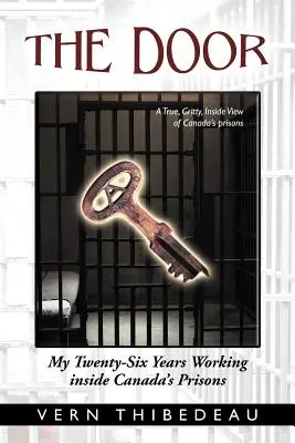 La porte : Mes vingt-six années de travail dans les prisons canadiennes - The Door: My Twenty-Six Years Working Inside Canada's Prisons