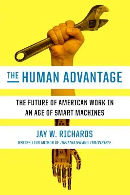 L'avantage humain : L'avenir du travail américain à l'ère des machines intelligentes - The Human Advantage: The Future of American Work in an Age of Smart Machines