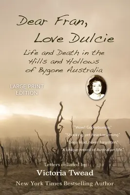 Dear Fran, Love Dulcie - LARGE PRINT : La vie et la mort dans les collines et les creux de l'Australie d'antan - Dear Fran, Love Dulcie - LARGE PRINT: Life and Death in the Hills and Hollows of Bygone Australia