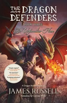 Les défenseurs du dragon - Livre trois : Un lieu inconnu - The Dragon Defenders - Book Three: An Unfamiliar Place