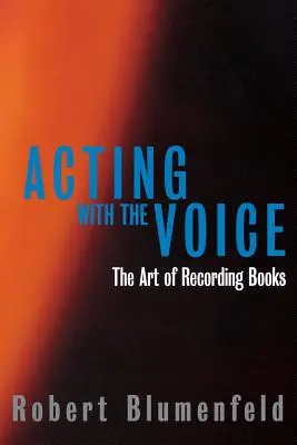 Jouer avec la voix : l'art d'enregistrer des livres - Acting with the Voice: The Art of Recording Books