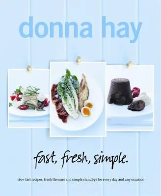 Fast, Fresh, Simple : 160+ recettes rapides, saveurs fraîches et solutions simples pour tous les jours et toutes les occasions - Fast, Fresh, Simple: 160+ Fast Recipes, Fresh Flavours and Simple Standbys for Every Day and Any Occasion