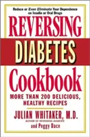 Reversing Diabetes Cookbook : Plus de 200 recettes délicieuses et saines - Reversing Diabetes Cookbook: More Than 200 Delicious, Healthy Recipes