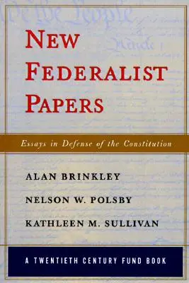 Les nouveaux Fédéralistes : Essais de défense de la Constitution (A Twentieth Century Fund Book) - New Federalist Papers: Essays in Defense of the Constitution (A Twentieth Century Fund Book)