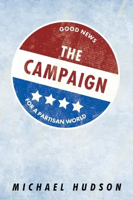 La campagne : De bonnes nouvelles pour un monde partisan - The Campaign: Good News for a Partisan World