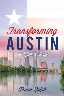 Transformer Austin - Une histoire de Dieu - Transforming Austin - A God Story