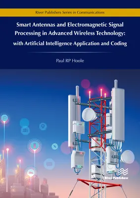 Antennes intelligentes et traitement des signaux électromagnétiques dans les technologies sans fil avancées - avec application et codage de l'intelligence artificielle - Smart Antennas and Electromagnetic Signal Processing in Advanced Wireless Technology - With Artificial Intelligence Application and Coding