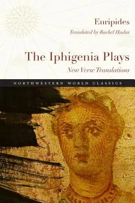 Les pièces d'Iphigénie : Nouvelles traductions en vers - The Iphigenia Plays: New Verse Translations