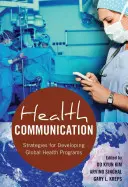 Communication en matière de santé : Stratégies d'élaboration de programmes de santé mondiale - Health Communication: Strategies for Developing Global Health Programs