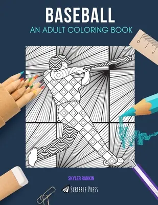 Baseball : un livre de coloriage pour adultes : UN LIVRE DE COLORIAGE POUR ADULTES : Un livre de coloriage pour adultes sur le baseball - Baseball: AN ADULT COLORING BOOK: A Baseball Coloring Book For Adults