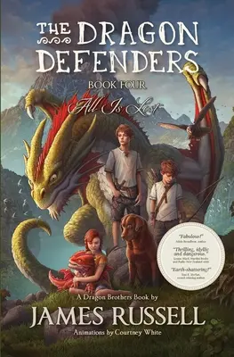 Les Défenseurs du Dragon - Livre Quatre : Tout est perdu - The Dragon Defenders - Book Four: All Is Lost