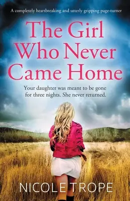 La fille qui n'est jamais rentrée à la maison : Un page-turner totalement déchirant et captivant. - The Girl Who Never Came Home: A completely heartbreaking and utterly gripping page-turner