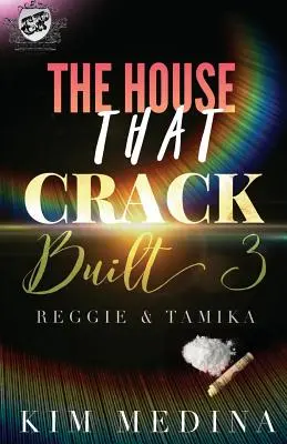 La maison que le crack a construite 3 : Reggie & Tamika (The Cartel Publications Presents) - The House That Crack Built 3: Reggie & Tamika (The Cartel Publications Presents)