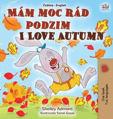 J'aime l'automne (livre bilingue tchèque-anglais pour enfants) - I Love Autumn (Czech English Bilingual Book for Kids)