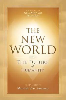 Le nouveau monde : L'avenir de l'humanité - The New World: The Future of Humanity