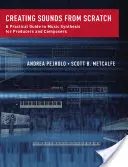 Créer des sons à partir de rien : Guide pratique de la synthèse musicale pour les producteurs et les compositeurs - Creating Sounds from Scratch: A Practical Guide to Music Synthesis for Producers and Composers