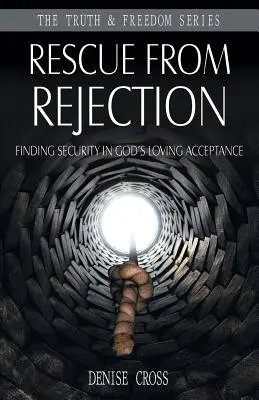 Le sauvetage du rejet : Trouver la sécurité dans l'acceptation aimante de Dieu - Rescue from Rejection: Finding Security in God's Loving Acceptance