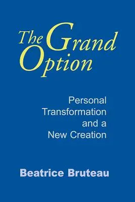 La Grande Option : Transformation personnelle et nouvelle création - The Grand Option: Personal Transformation and a New Creation
