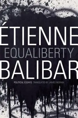 Equaliberty : Essais politiques - Equaliberty: Political Essays