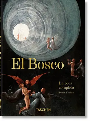 El Bosco. La Obra Completa. 40e éd. - El Bosco. La Obra Completa. 40th Ed.