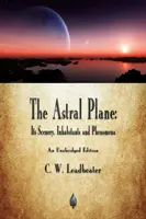 Le plan astral : Le plan astral : son décor, ses habitants et ses phénomènes - The Astral Plane: Its Scenery, Inhabitants and Phenomena