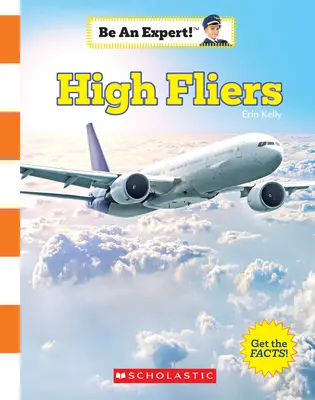 Haut vol (Sois un expert !) (Édition de bibliothèque) - High Fliers (Be an Expert!) (Library Edition)