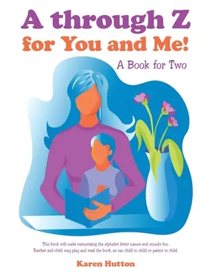 De A à Z pour toi et moi ! Un livre pour deux - A Through Z for You and Me!: A Book for Two