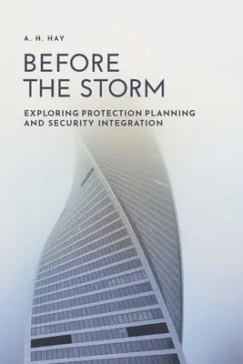 Avant la tempête : Explorer la planification de la protection et l'intégration de la sécurité - Before the Storm: Exploring Protection Planning and Security Integration