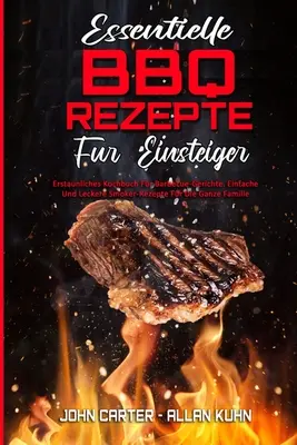 Essentielle BBQ-Rezepte Fr Einsteiger : Erstaunliches Kochbuch Fr Barbecue-Gerichte. Einfache Und Leckere Smoker-Rezepte Fr Die Ganze Familie (Essen - Essentielle BBQ-Rezepte Fr Einsteiger: Erstaunliches Kochbuch Fr Barbecue-Gerichte. Einfache Und Leckere Smoker-Rezepte Fr Die Ganze Familie (Essen