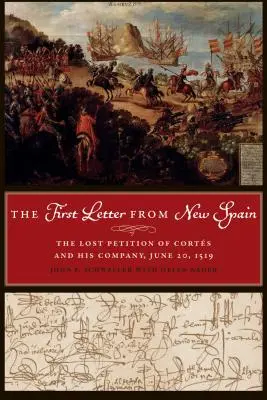 La première lettre de la Nouvelle-Espagne : La pétition perdue de Corts et de sa compagnie, 20 juin 1519 - The First Letter from New Spain: The Lost Petition of Corts and His Company, June 20, 1519