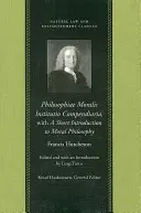 Philosophiae Moralis Institutio Compendiaria, avec une brève introduction à la philosophie morale - Philosophiae Moralis Institutio Compendiaria, with a Short Introduction to Moral Philosophy