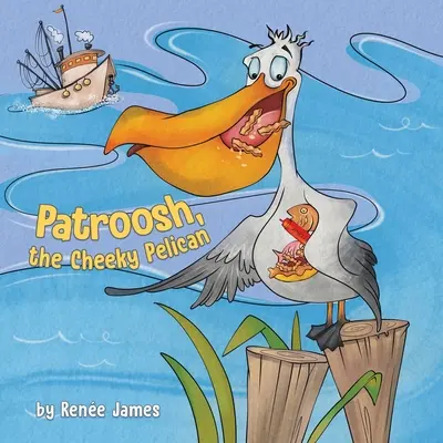 Patroosh, le pélican effronté - Patroosh, the Cheeky Pelican