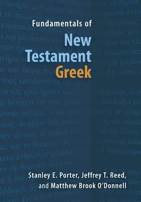 Principes fondamentaux du grec du Nouveau Testament - Fundamentals of New Testament Greek