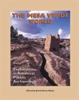 Le monde de Mesa Verde : Explorations de l'archéologie des Pueblos ancestraux - The Mesa Verde World: Explorations in Ancestral Pueblo Archaeology