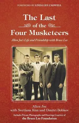 Le dernier des quatre mousquetaires : La vie et l'amitié d'Allen Joe avec Bruce Lee - The Last of the Four Musketeers: Allen Joe's Life and Friendship With Bruce Lee