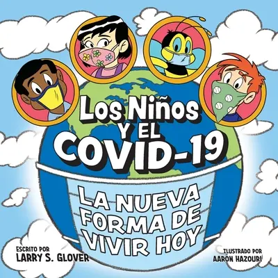 Los Ninos Y El Covid-19 : La nouvelle forme de vie d'aujourd'hui - Los Ninos Y El Covid-19: La Nueva Forma De Vivir Hoy