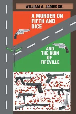 Un meurtre sur Fifth and Dice et la ruine de Fifeville - A Murder on Fifth and Dice and the Ruin of Fifeville