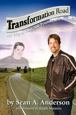 La route de la transformation - Mon voyage de plus de 500 livres et retour - Transformation Road - My Trip to Over 500 Pounds and Back