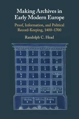 La création d'archives dans l'Europe du début des temps modernes - Making Archives in Early Modern Europe