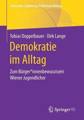 Demokratie Im Alltag : Zum Brger*innenbewusstsein Wiener Jugendlicher - Demokratie Im Alltag: Zum Brger*innenbewusstsein Wiener Jugendlicher