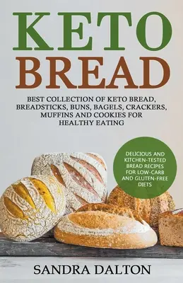 Keto Bread : Recettes de pain délicieuses et testées en cuisine pour les régimes à faible teneur en glucides et sans gluten. Meilleure collection de pain Keto, Breadsti - Keto Bread: Delicious and Kitchen-Tested Bread Recipes for Low-Carb and Gluten-Free Diets. Best Collection of Keto Bread, Breadsti