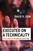 Exécuté sur une base technique : Injustice mortelle dans le couloir de la mort américain - Executed on a Technicality: Lethal Injustice on America's Death Row